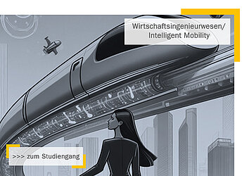 Wirtschaftsingenieurwesen / Intelligent Mobility (WI/IMo) - Bachelor of Science