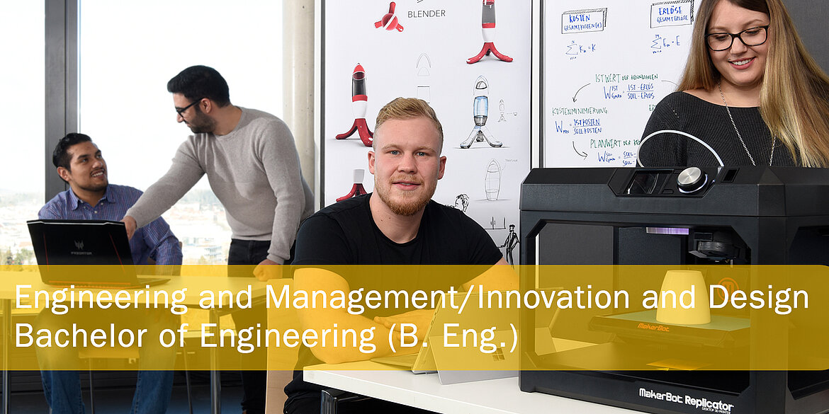 Engineering and Management/ Innovation and Design - Bachelor of Science (B.Sc.) 